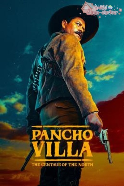 Pancho Villa. El Centauro del Norte Season 1 (2023) ซับไทย